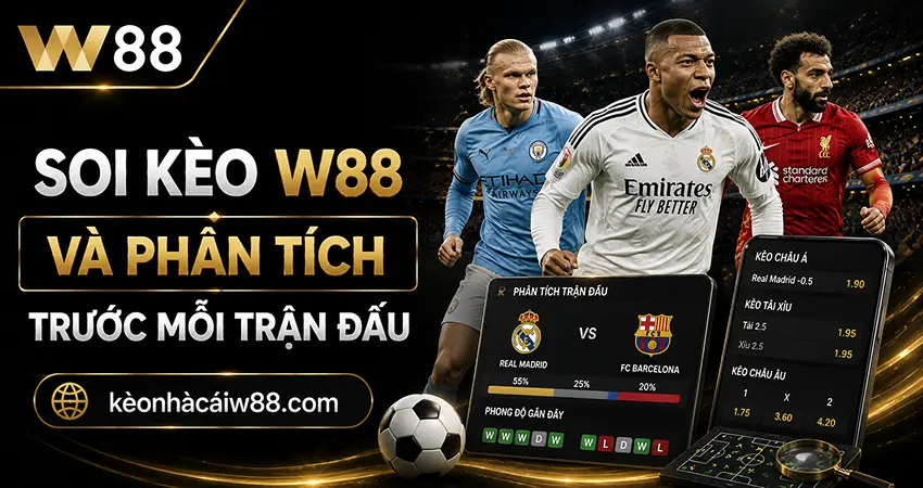 Soi Kèo W88 Và Phân Tích Trước Mỗi Trận Đấu